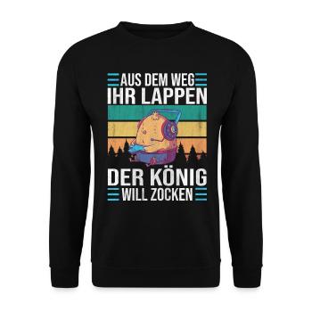 Aus Dem Weg Ihr Lappen der König Will Zocken Gamer - Unisex Pullover - Schwarz - Vorne - Alina (178cm) & Michal (187cm)