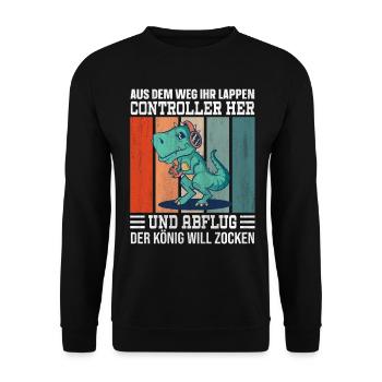 Aus Dem Weg Ihr Lappen der König Will Zocken Gamer - Unisex Pullover - Schwarz - Vorne - Alina (178cm) & Michal (187cm)