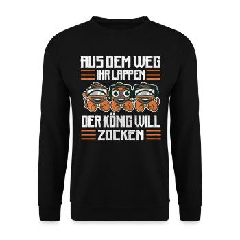 Aus Dem Weg Ihr Lappen der König Will Zocken Gamer - Unisex Pullover - Schwarz - Vorne - Alina (178cm) & Michal (187cm)
