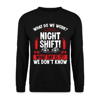 Night Shift Firemen What day is it Firefighter - Unisex Sweatshirt - black - Front - Alina (178cm) & Michal (187cm)