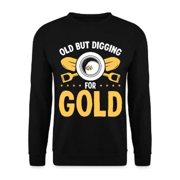 Gold Miner Old but digging for Gold Prospector - Unisex Pullover - Schwarz - Vorne - Alina (178cm) & Michal (187cm)