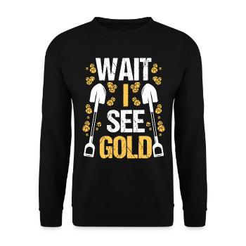 Gold Panner Wait I see Prospector Miner Digging - Unisex Pullover - Schwarz - Vorne - Alina (178cm) & Michal (187cm)
