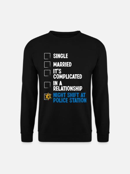 Night Shift Policeman RelationshipStatus Policeman - Unisex Pullover - Schwarz