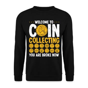 Coin Collecting Broke Now Numismatist Humor - Unisex Pullover - Schwarz - Vorne - Alina (178cm) & Michal (187cm)