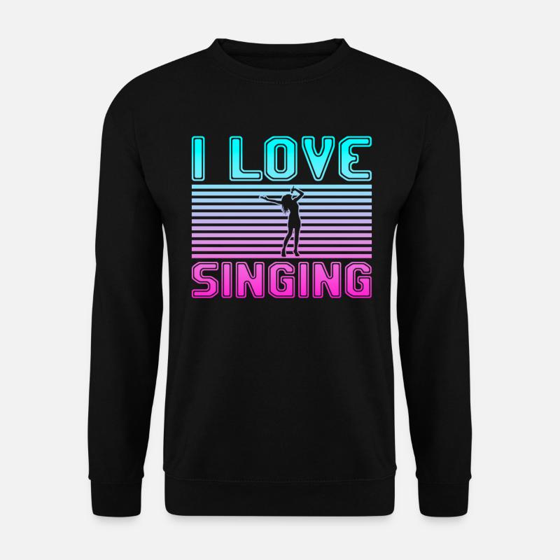 I love singing - Unisex Sweatshirt - black