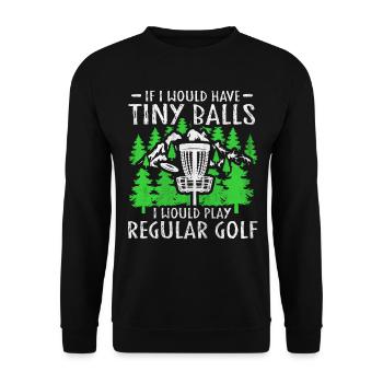 If I Would Have Tiny Balls Funny Disc Golf Motif - Unisex Sweatshirt - black - Front - Alina (178cm) & Michal (187cm)