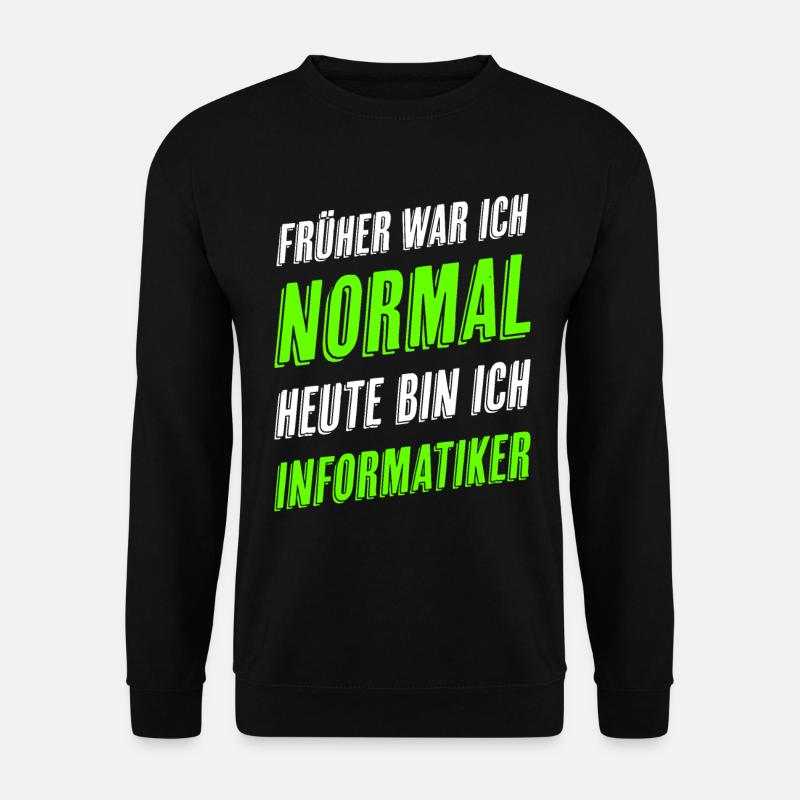 Informatiker Informatik Lustiger Spruch - Unisex Pullover - Schwarz