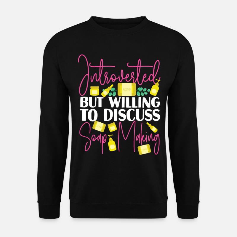 Soap Making Crafting Introverted - Unisex Pullover - Schwarz