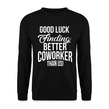 Good Luck Finding Better Co Worker Than Us Funny - Unisex Sweatshirt - black - Front - Alina (178cm) & Michal (187cm)