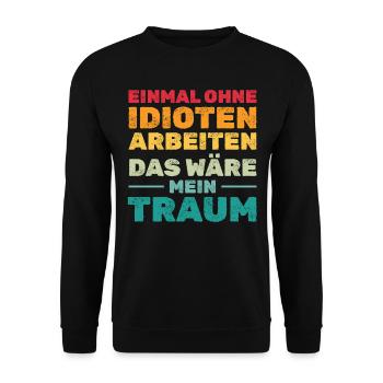 Einmal ohne Idioten arbeiten Lustige Sprüche - Unisex Pullover - Schwarz - Vorne - Alina (178cm) & Michal (187cm)