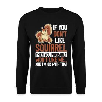If you don't like squirrels, you'll become me - Unisex Sweatshirt - black - Front - Alina (178cm) & Michal (187cm)