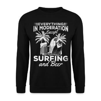 Everything in moderation except surfing and beer surfing - Unisex Sweatshirt - black - Front - Alina (178cm) & Michal (187cm)