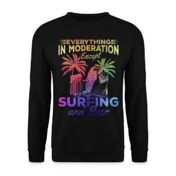 Everything in moderation except surfing and beer surfers - Unisex Sweatshirt - black - Front - Alina (178cm) & Michal (187cm)