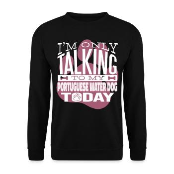 Hundebesitzer Talking to my Portuguese Water Dog - Unisex Pullover - Schwarz - Vorne - Alina (178cm) & Michal (187cm)