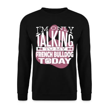 Propriétaire de chien Parler à mon Français Bulldog - Sweat-shirt Unisexe - noir - Devant - Alina (178cm) & Michal (187cm)