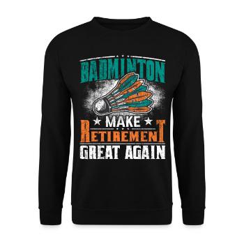 Badminton Make Retirement Great Again Rentner - Unisex Pullover - Schwarz - Vorne - Alina (178cm) & Michal (187cm)