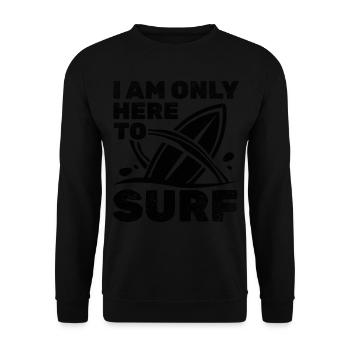 Surfing Water Surfer Surfboard Surfer Ich bin nur - Unisex Pullover - Schwarz - Vorne - Alina (178cm) & Michal (187cm)