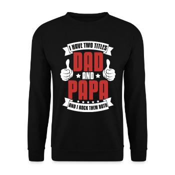 I Have Two Titles Dad And Papa Daddy Funny Dad - Unisex Sweatshirt - black - Front - Alina (178cm) & Michal (187cm)