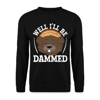 Nun, ich bin verdammt Wildtier Tier Nagetier Biber - Unisex Pullover - Schwarz - Vorne - Alina (178cm) & Michal (187cm)