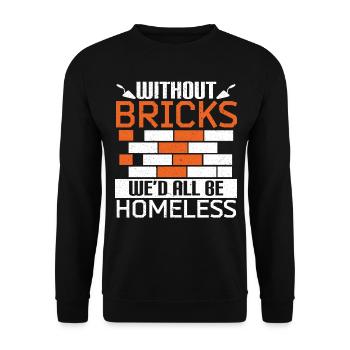 Ohne Ziegel wären wir alle obdachlos Maurer - Unisex Pullover - Schwarz - Vorne - Alina (178cm) & Michal (187cm)