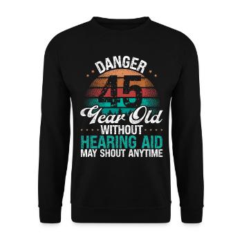 45 Birthday Idea Humor May Shout Funny 45 Year Old - Unisex Pullover - Schwarz - Vorne - Alina (178cm) & Michal (187cm)