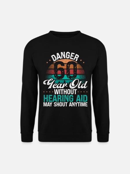 60 Birthday Idea Humor May Shout Funny 60 Year Old - Unisex Sweatshirt - black