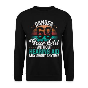 69 Birthday Idea Humor May Shout Funny 69 Year Old - Unisex Pullover - Schwarz - Vorne - Alina (178cm) & Michal (187cm)