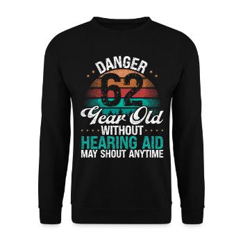 62 Birthday Idea Humor May Shout Funny 62 Year Old - Unisex Pullover - Schwarz - Vorne - Alina (178cm) & Michal (187cm)