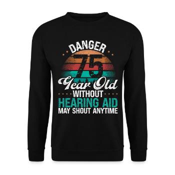 75 Birthday Idea Humor May Shout Funny 75 Year Old - Unisex Pullover - Schwarz - Vorne - Alina (178cm) & Michal (187cm)
