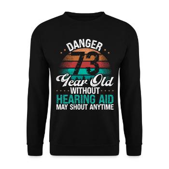 73 Birthday Idea Humor May Shout Funny 73 Year Old - Unisex Pullover - Schwarz - Vorne - Alina (178cm) & Michal (187cm)