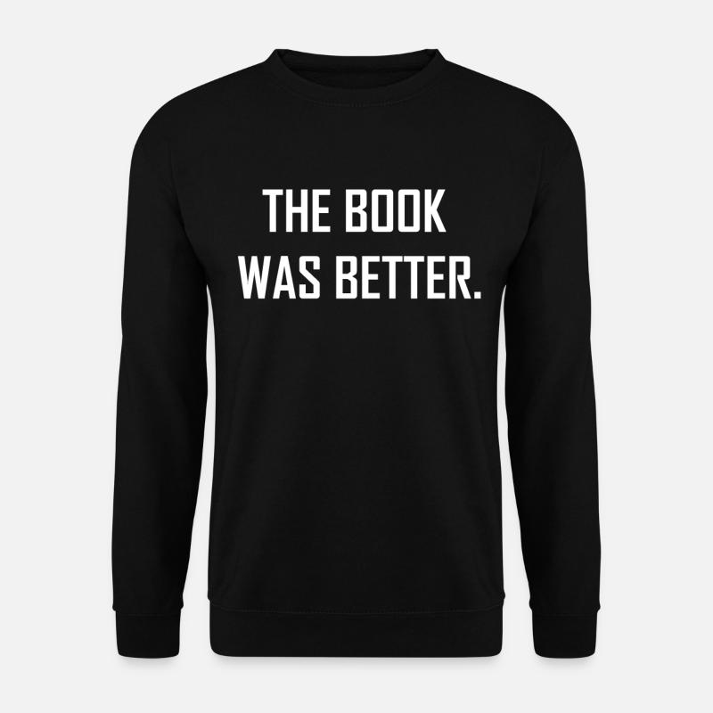 The Book Was Better - Unisex Sweatshirt - black