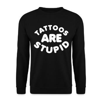 Tattoos Are Stupid Funny Sarcastic Tattoo - Unisex Sweatshirt - black - Front - Alina (178cm) & Michal (187cm)