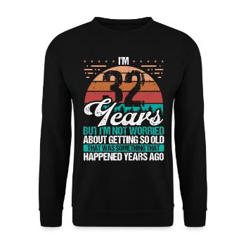 32 Years Old Sarcasm Humor Old Funny 32 Birthday - Unisex Sweatshirt - black - Front - Alina (178cm) & Michal (187cm)