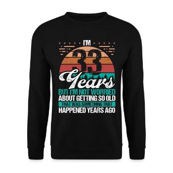 33 Years Old Sarcasm Humor Old Funny 33 Birthday - Unisex Sweatshirt - black - Front - Alina (178cm) & Michal (187cm)