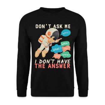 Astronaute cosmonaute drôle disant, pas de réponse - Sweat-shirt Unisexe - noir - Devant - Alina (178cm) & Michal (187cm)