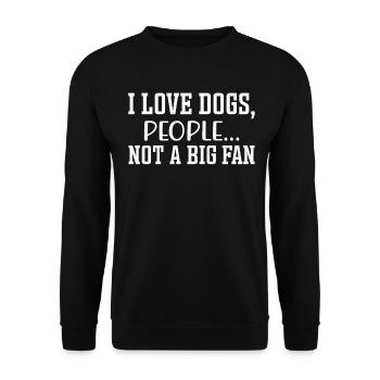 I Love Dogs People Not A Big Fan Funny Dog Lover - Unisex Sweatshirt - black - Front - Alina (178cm) & Michal (187cm)