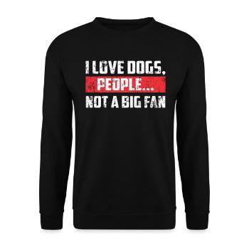 I Love Dogs People Not A Big Fan Funny Dog Lover - Unisex Pullover - Schwarz - Vorne - Alina (178cm) & Michal (187cm)