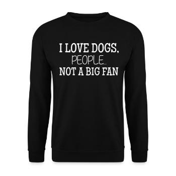 I Love Dogs People Not A Big Fan Funny Dog Lover - Unisex Sweatshirt - black - Front - Alina (178cm) & Michal (187cm)