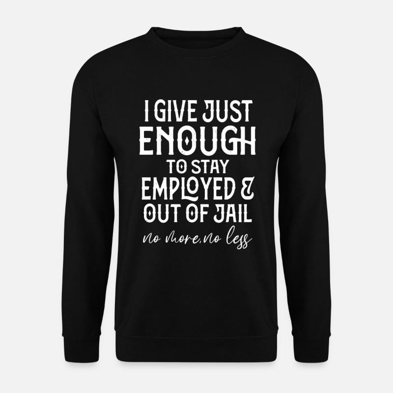 Lustiges Sprichwort und inspirierende Lebenslektion - Unisex Pullover - Schwarz