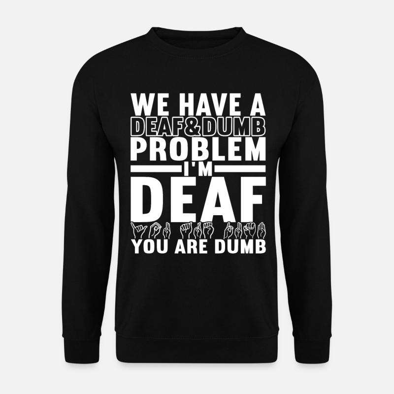 Deaf Deaf-mute Deaf - Unisex Sweatshirt - black