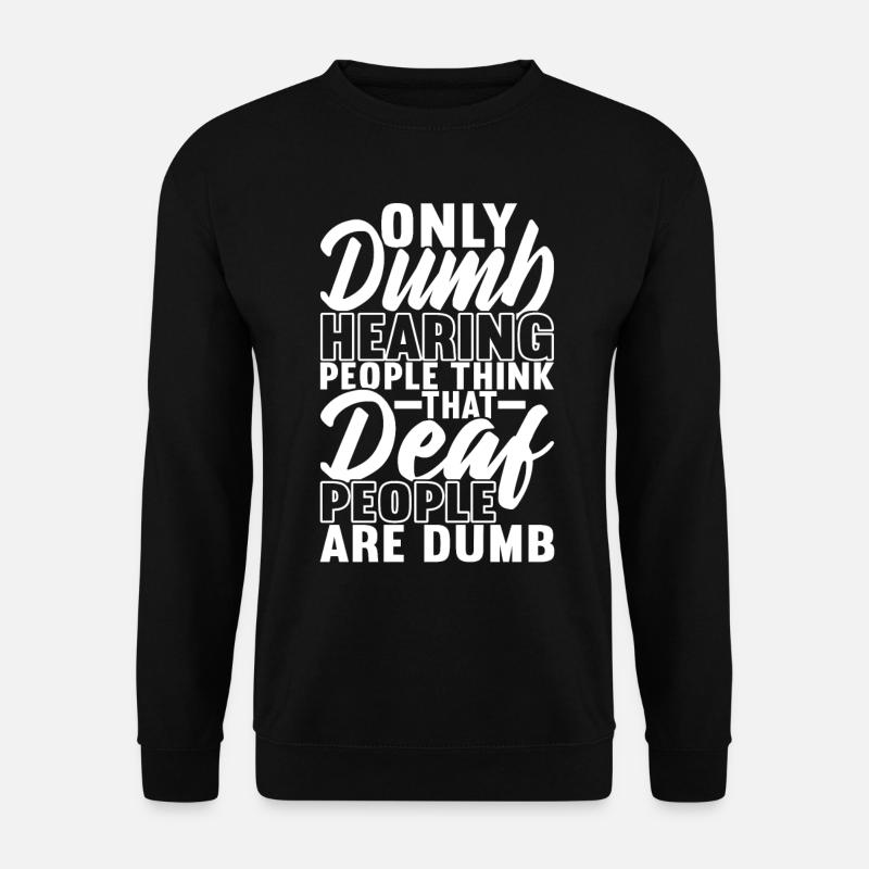 Deaf Deaf-mute Deaf - Unisex Sweatshirt - black