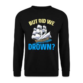 But we drowned ship captain Nautical - Unisex Sweatshirt - black - Front - Alina (178cm) & Michal (187cm)
