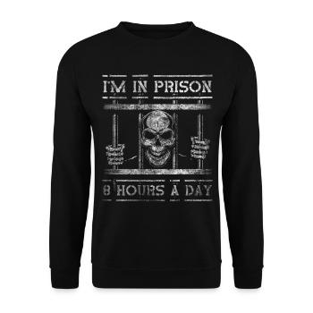 I'm In Prison 8 Hours A DayStrafvollzugsbeamter - Unisex Pullover - Schwarz - Vorne - Alina (178cm) & Michal (187cm)