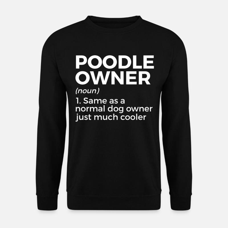 Poodle Dog Owner Gift - Unisex Sweatshirt - black