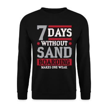 7 days without sandboarding makes you weak - Unisex Sweatshirt - black - Front - Alina (178cm) & Michal (187cm)