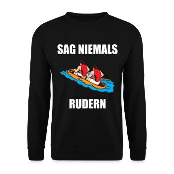 Sag Niemals Rudern Kayak Kanu Ruderer - Unisex Pullover - Schwarz - Vorne - Alina (178cm) & Michal (187cm)