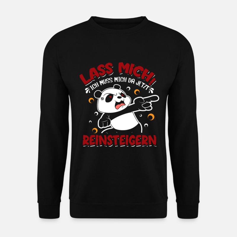 Ich muss mich da jetzt Reinsteigern - Unisex Pullover - Schwarz