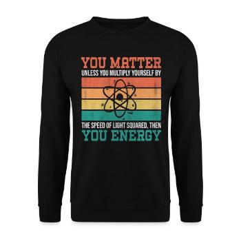 You Matter Unless You Multiply Yourself Science - Unisex Sweatshirt - black - Front - Alina (178cm) & Michal (187cm)