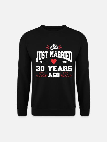 Just Married 30 Years Ago 30th Wedding Anniversary - Unisex Pullover - Schwarz