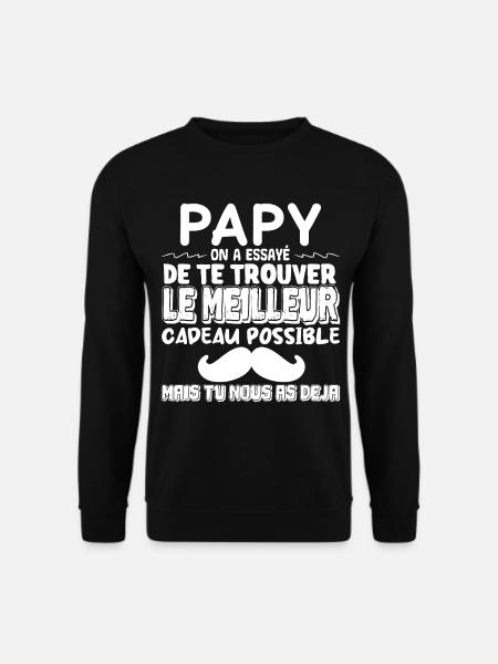 Papy On A Essayé De Te Trouver Le Meilleur Cadeau - Sweat-shirt Unisexe - noir